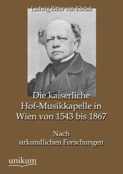 Die kaiserliche Hof-Musikkapelle in Wien von 1543 bis 1867 - Köchel, Ludwig von
