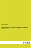 Unser Haus und Hof - Kulturgeschichtliche Schilderungen aus Siebenbürgen Unser Haus und Hof - Kulturgeschichtliche Schilderungen aus Siebenbürgen