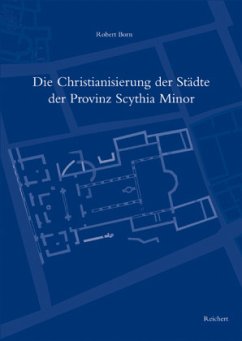 Die Christianisierung der Städte der Provinz Scythia Minor - Born, Robert