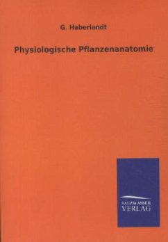 Physiologische Pflanzenanatomie - Haberlandt, G.