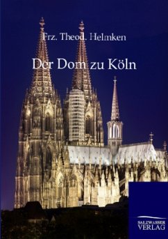 Der Dom zu Köln - Helmken, Franz Th.