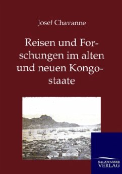 Reisen und Forschungen im alten und neuen Kongostaate - Chavanne, Josef