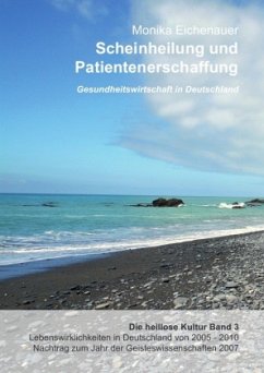 Scheinheilung und Patientenerschaffung - Die heillose Kultur - Band 3 - Eichenauer, Monika