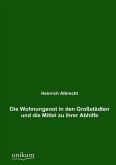 Die Wohnungsnot in den Großstädten und die Mittel zu ihrer Abhilfe