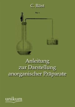 Anleitung zur Darstellung anorganischer Präparate - Rüst, C.