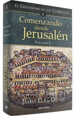 Comenzando desde Jerusalén 1 : el cristianismo en sus comienzos II - Dunn, James D. G.