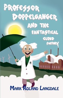 Professor Doppelganger and the Fantastical Cloud Factory - Langdale, Mark Roland