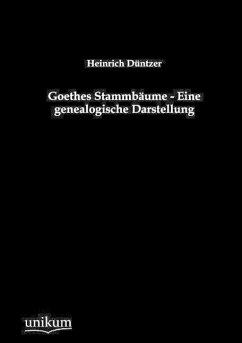 Goethes Stammbäume - Eine genealogische Darstellung - Düntzer, Heinrich