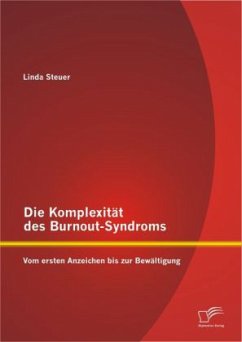 Die Komplexität des Burnout-Syndroms: Vom ersten Anzeichen bis zur Bewältigung - Steuer, Linda