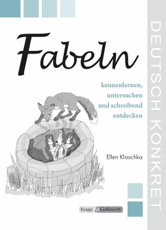 Fabeln kennenlernen, untersuchen und schreibend entdecken - Klaschka, Ellen