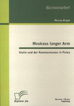 Moskaus langer Arm - Stalin und der Kommunismus in Polen - Bingel, Markus