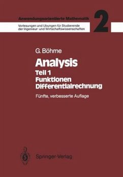 Analysis Teil 1. : Funktionen, Differentialrechnung. / Anwendungsorientierte Mathematik : Vorlesungen u. Übungen für Studierende d. Ingenieur. u. Wirtschaftswissenschaften. Hrsg. v. G. Böhme ; Bd. 2.