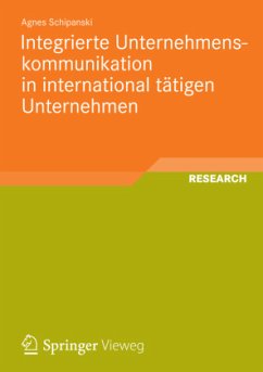 Integrierte Unternehmenskommunikation in international tätigen Unternehmen - Schipanski, Agnes