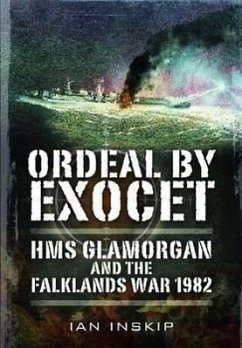 Ordeal by Exocet: HMS Glamorgan and the Falklands War 1982 - Inskip, Ian
