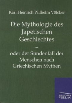 Die Mythologie des Japetischen Geschlechtes - Völcker, Karl H. W.