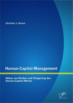 Human-Capital-Management: Abbau von Risiken und Steigerung des Human-Capital-Wertes - Hassel, Christian J.