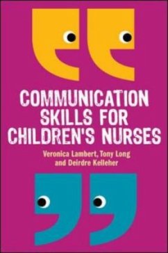 Communication Skills for Children's Nurses - Lambert, Veronica; Long, Tony; Kelleher, Deirdre