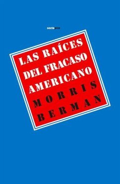 Las raíces del fracaso americano - Berman, Morris