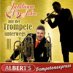Jubiläum-35 Jahre Mit Der Trompete Unterwegs - Albert'S Trompetenexpress