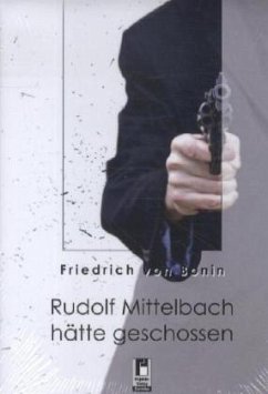 Rudolf Mittelbach hätte geschossen - Bonin, Friedrich von