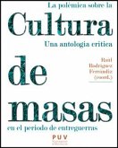 La polémica sobre la cultura de masas en el período de entreguerras : una antología crítica