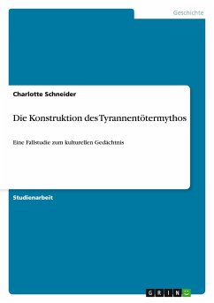 Die Konstruktion des Tyrannentötermythos - Schneider, Charlotte