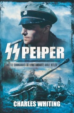 SS Peiper: Battle Commander SS Leibstandarte Adolf Hitler - Whiting, Charles