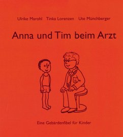 Anna und Tim beim Arzt - Münchberger, Ute;Marohl, Ulrike;Lorenzen, Tinka
