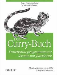 Das Curry-Buch - Funktional programmieren lernen mit JavaScript - Ohlig, Jens;Schirmer, Stefanie;Mehnert, Hannes