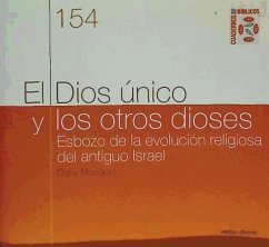 El dios único y los otros dioses : esbozo de la evolución religiosa del Antiguo Israel - Nocquet, Dany