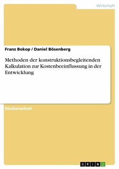 Methoden der konstruktionsbegleitenden Kalkulation zur Kostenbeeinflussung in der Entwicklung - Bokop, Franz;Bösenberg, Daniel