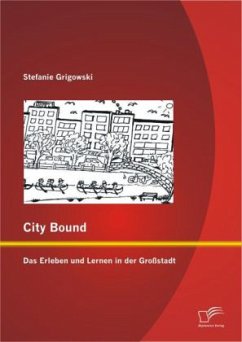 City Bound: Das Erleben und Lernen in der Großstadt - Grigowski, Stefanie