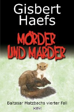 Mörder und Marder / Baltasar Matzbach Bd.4 - Haefs, Gisbert