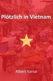 Plötzlich in Vietnam