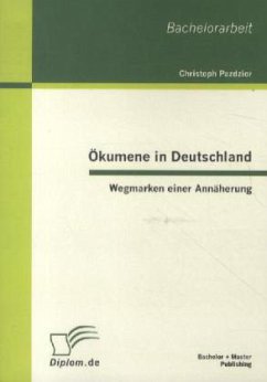Ökumene in Deutschland: Wegmarken einer Annäherung - Pazdzior, Christoph