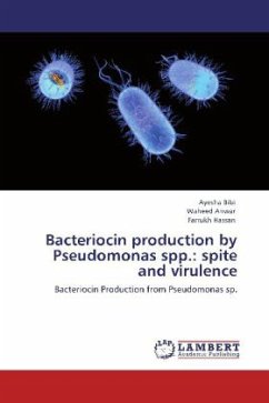 Bacteriocin production by Pseudomonas spp.: spite and virulence - Bibi, Ayesha;Anwar, Waheed;Hassan, Farrukh