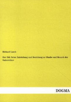 Der Eid: Seine Entstehung und Beziehung zu Glaube und Brauch der Naturvölker - Lasch, Richard