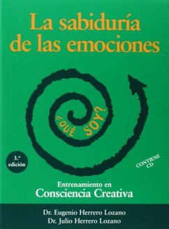 La sabiduría de las emociones : entrenamiento en consciencia creativa - Herrero Lozano, Julio; Herrero Lozano, Eugenio