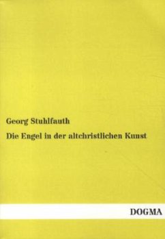Die Engel in der altchristlichen Kunst - Stuhlfauth, Georg