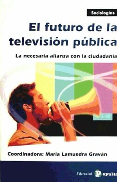 El futuro de la televisión pública : la necesaria alianza con la ciudadanía - Lamuedra Gravan, María