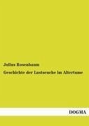 Geschichte der Lustseuche im Altertume - Rosenbaum, Julius