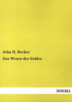 Das Wesen des Geldes - Becker, John H.
