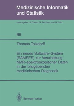 Ein neues Software-System (RAMSES) zur Verarbeitung NMR-spektroskopischer Daten in der bildgebenden medizinischen Diagnostik - Tolxdorff, Thomas