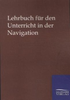 Lehrbuch für den Unterricht in der Navigation - Ohne Autor