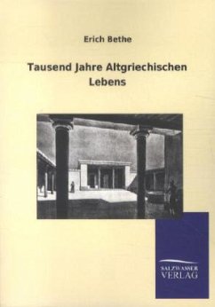 Tausend Jahre Altgriechischen Lebens - Bethe, Erich