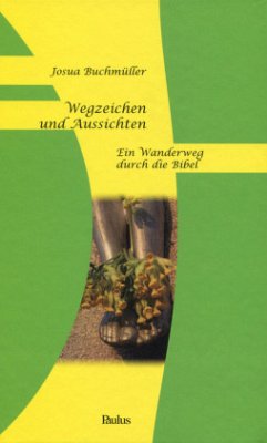 Wegzeichen und Aussichten - Buchmüller, Josua