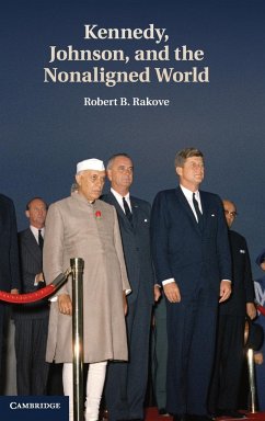 Kennedy, Johnson, and the Nonaligned World - Rakove, Robert B.