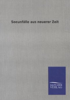 Seeunfälle aus neuerer Zeit - Ohne Autor