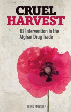 Cruel Harvest: Us Intervention in the Afghan Drug Trade - Mercille, Julien