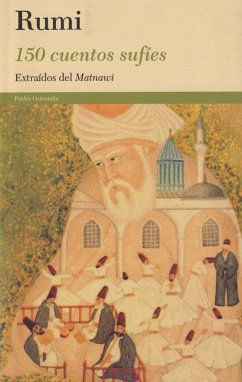 150 cuentos sufíes : extraídos del Mathnawi - Jal?l al-D?n R?m?, Maulana; López Ruiz, Antonio; Rumi